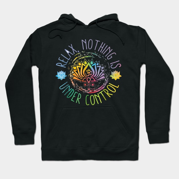 Buddha Quotes Relax Nothing Is Under Control Hoodie by Virkalosa